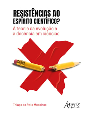 RESISTÊNCIAS AO ESPÍRITO CIENTÍFICO?: A TEORIA DA EVOLUÇÃO E A DOCÊNCIA EM CIÊNCIAS