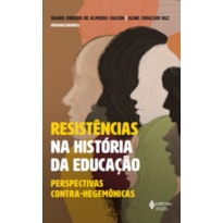 RESISTÊNCIAS NA HISTÓRIA DA EDUCAÇÃO: PERSPECTIVAS CONTRA-HEGEMÔNICAS