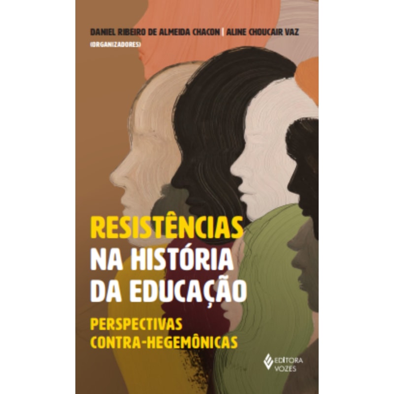 RESISTÊNCIAS NA HISTÓRIA DA EDUCAÇÃO: PERSPECTIVAS CONTRA-HEGEMÔNICAS