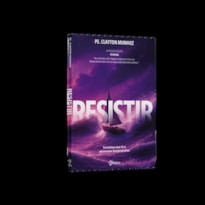 RESISTIR - FORTALECER SUA FÉ E ATRAVESSE TEMPESTADES
