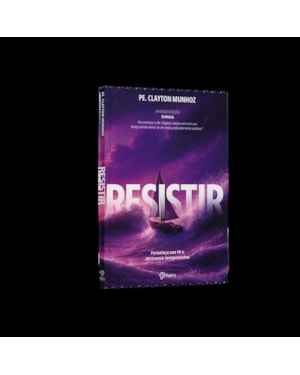 RESISTIR - FORTALECER SUA FÉ E ATRAVESSE TEMPESTADES