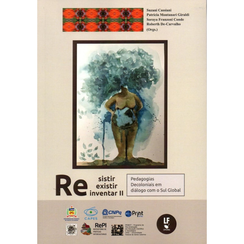 RESISTIR, REEXISTIR, REINVENTAR II: PEDAGOGIAS DECOLONIAIS EM DIÁLOGO COM O SUL GLOBAL