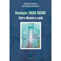 RESOLUÇÃO 196/96 CNS/MS: ENTRE O DISCURSO E A AÇÃO