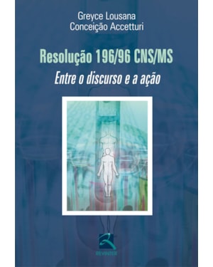 Resolução 196/96 CNS/MS: entre o discurso e a ação
