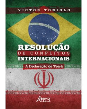 RESOLUÇÃO DE CONFLITOS INTERNACIONAIS: A DECLARAÇÃO DE TEERÃ