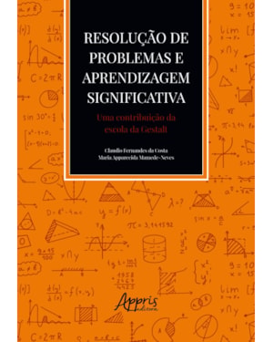 RESOLUÇÃO DE PROBLEMAS E APRENDIZAGEM SIGNIFICATIVA: UMA CONTRIBUIÇÃO DA ESCOLA DA GESTALT