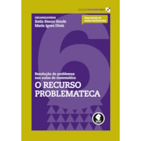 RESOLUÇÃO DE PROBLEMAS NAS AULAS DE MATEMÁTICA: VOLUME 6: O RECURSO PROBLEMATECA