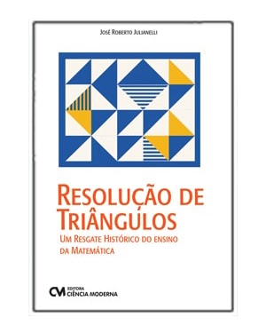 RESOLUÇÃO DE TRIÂNGULOS - UM RESGATE HISTÓRICO DO ENSINO DA MATEMÁTICA