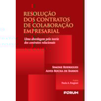 RESOLUÇÃO DOS CONTRATOS DE COLABORAÇÃO EMPRESARIAL: UMA ABORDAGEM PELA TEORIA DOS CONTRATOS RELACIONAIS