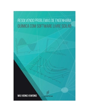 RESOLVENDO PROBLEMAS DE ENGENHARIA QUÍMICA COM SOFTWARE LIVRE SCILAB