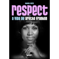 RESPECT: A VIDA DE ARETHA FRANKLIN