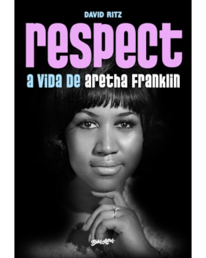 RESPECT: A VIDA DE ARETHA FRANKLIN