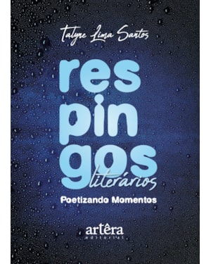 RESPINGOS LITERÁRIOS: POETIZANDO MOMENTOS