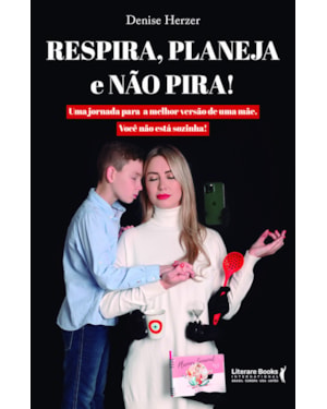 Respira, planeja e não pira: Uma jornada para a melhor versão de uma mãe. Você não está sozinha!
