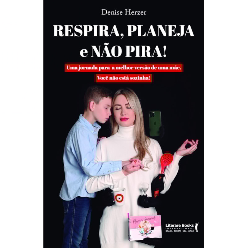 Respira, planeja e não pira: Uma jornada para a melhor versão de uma mãe. Você não está sozinha!