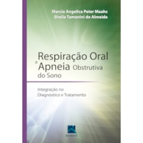 Respiração Oral e Apneia Obstrutiva do Sono: Integração no Diagnóstico e Tratamento