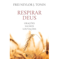 RESPIRAR DEUS: ORAÇÕES, SALMOS, LOUVAÇÕES