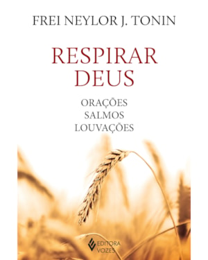RESPIRAR DEUS: ORAÇÕES, SALMOS, LOUVAÇÕES