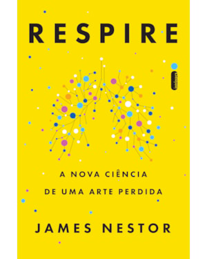 RESPIRE: A NOVA CIÊNCIA DE UMA ARTE PERDIDA