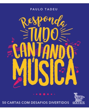 RESPONDA TUDO CANTANDO MÚSICA: 50 CARTAS COM DESAFIOS DIVERTIDOS