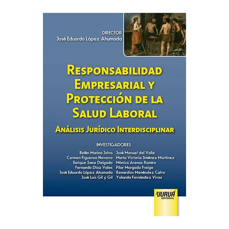 RESPONSABILIDAD EMPRESARIAL Y PROTECCIÓN DE LA SALUD LABORAL - ANÁLISIS JURÍDICO INTERDISCIPLINAR