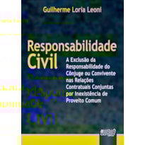 RESPONSABILIDADE CIVIL - A EXCLUSÃO DA RESPONSABILIDADE DO CÔNJUGE OU CONVIVENTE NAS RELAÇÕES CONJUNTAS
