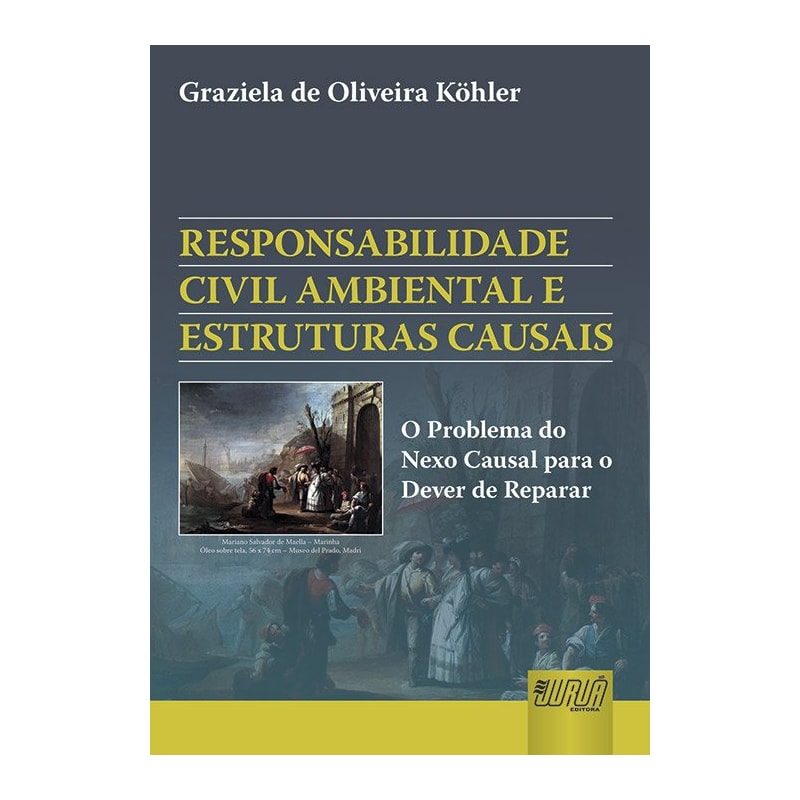 RESPONSABILIDADE CIVIL AMBIENTAL E ESTRUTURAS CAUSAIS - O PROBLEMA DO NEXO CAUSAL PARA O DEVER DE REPARAR