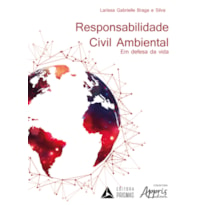 RESPONSABILIDADE CIVIL AMBIENTAL: EM DEFESA DA VIDA