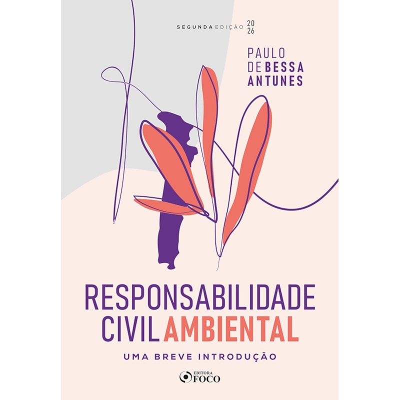 Responsabilidade Civil Ambiental - Uma Breve Introdução 2ª Ed - 2026