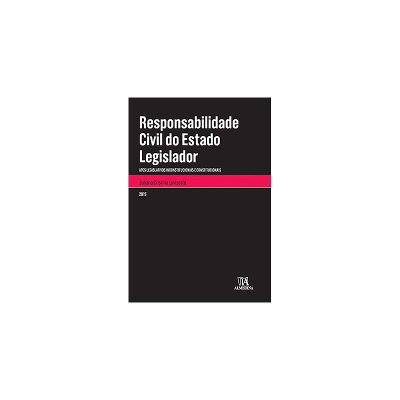 Responsabilidade civil do estado legislador: Atos legislativos inconstitucionais e constitucionais