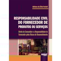 RESPONSABILIDADE CIVIL DO FORNECEDOR DE PRODUTOS OU SERVIÇOS - DIREITO DO CONSUMIDOR E A RESPONSABILIDADE DO FORNECEDOR PELOS RISCOS DE DESENVOLVIMENTO