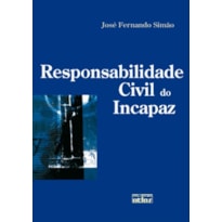 RESPONSABILIDADE CIVIL DO INCAPAZ - 1ª Edição 2008