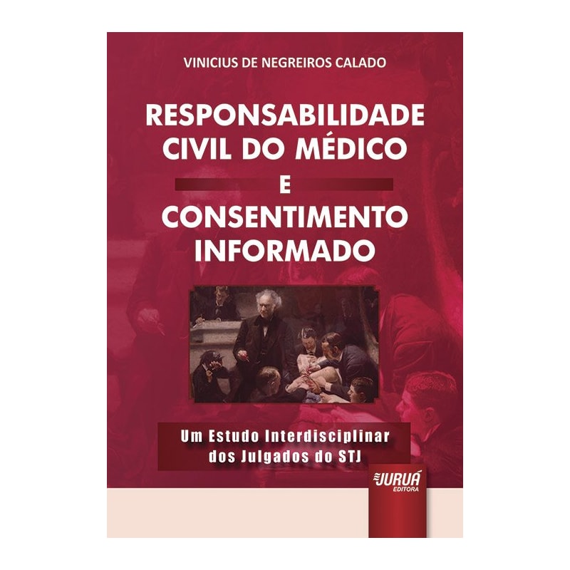 RESPONSABILIDADE CIVIL DO MÉDICO E CONSENTIMENTO INFORMADO - UM ESTUDO INTERDISCIPLINAR DOS JULGADOS DO STJ