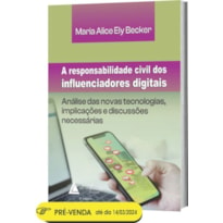 RESPONSABILIDADE CIVIL DOS INFLUENCIADORES DIGITAIS, A