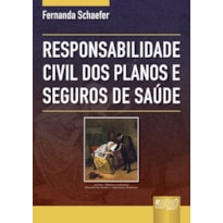 RESPONSABILIDADE CIVIL DOS PLANOS E SEGUROS DE SAÚDE