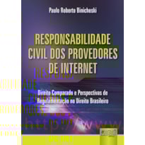 RESPONSABILIDADE CIVIL DOS PROVEDORES DE INTERNET - DIREITO COMPARADO E PERSPECTIVAS DE REGULAMENTAÇÃO NO DIREITO BRASILEIRO