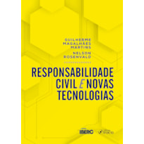 RESPONSABILIDADE CIVIL E NOVAS TECNOLOGIAS - 1ª ED - 2020