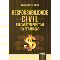 RESPONSABILIDADE CIVIL E O CARÁTER PUNITIVO DA REPARAÇÃO