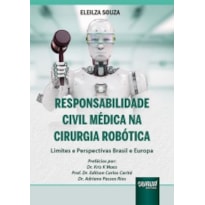 RESPONSABILIDADE CIVIL MÉDICA NA CIRURGIA ROBÓTICA - LIMITES E PERSPECTIVAS BRASIL E EUROPA
