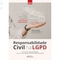 RESPONSABILIDADE CIVIL NA LGPD - EFETIVIDADE NA PROTEÇÃO DE DADOS PESSOAIS - 1ª ED - 2022