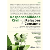 RESPONSABILIDADE CIVIL NAS RELAÇÕES DE CONSUMO - 1ª ED - 2022