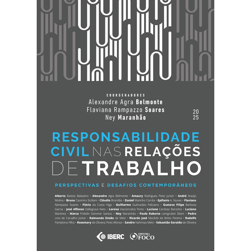 RESPONSABILIDADE CIVIL NAS RELAÇÕES DE TRABALHO - IBERC - 1ª ED - 2025: PERSPECTIVAS E DESAFIOS CONTEMPORÂNEOS