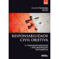 RESPONSABILIDADE CIVIL OBJETIVA - DA FRAGMENTARIEDADE À RECONSTRUÇÃO SISTEMÁTICA - 1ª ED - 2022