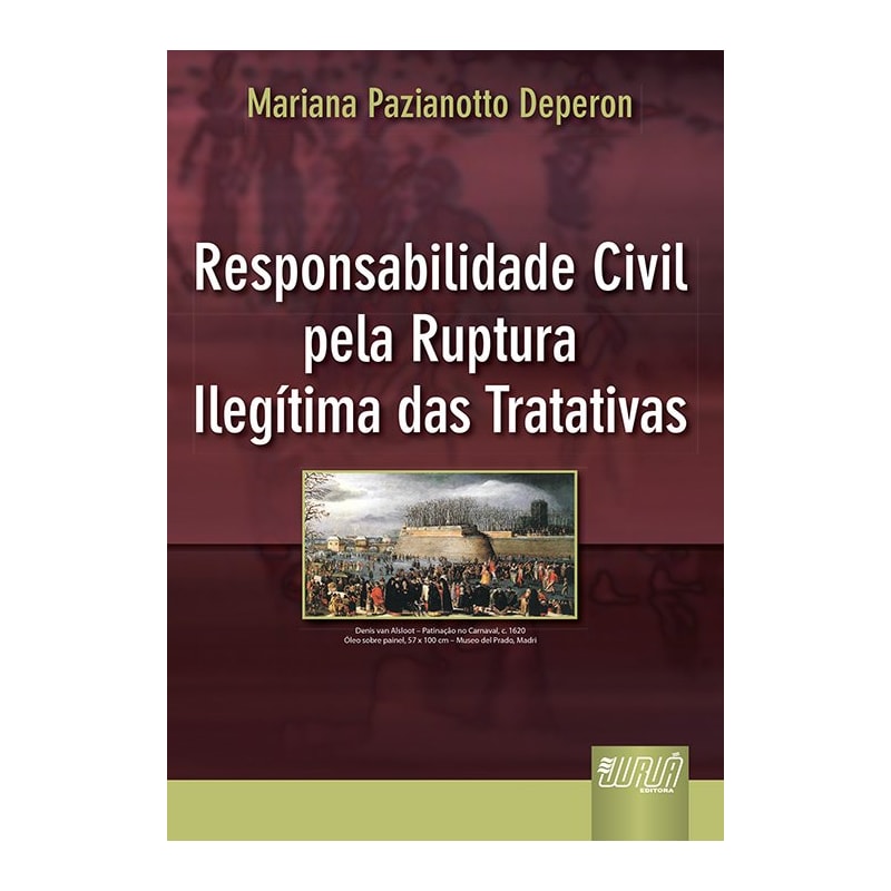 RESPONSABILIDADE CIVIL PELA RUPTURA ILEGÍTIMA DAS TRATATIVAS