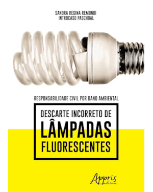 RESPONSABILIDADE CIVIL POR DANO AMBIENTAL: DESCARTE INCORRETO DE LÂMPADAS FLUORESCENTES