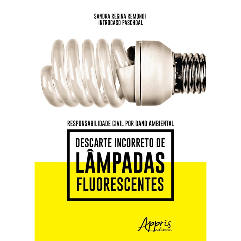 RESPONSABILIDADE CIVIL POR DANO AMBIENTAL: DESCARTE INCORRETO DE LÂMPADAS FLUORESCENTES
