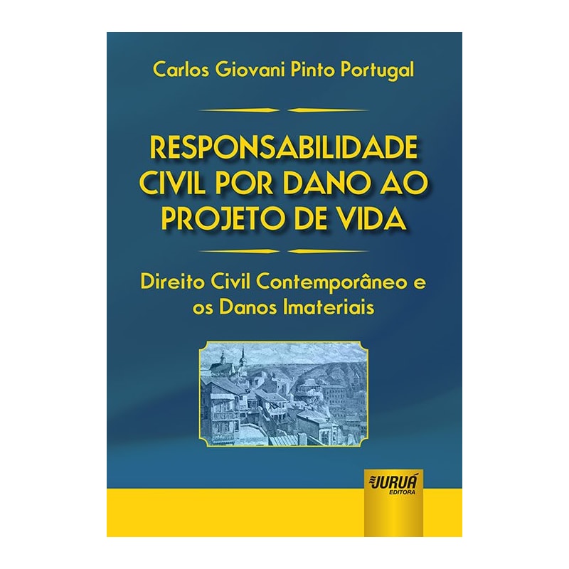 RESPONSABILIDADE CIVIL POR DANO AO PROJETO DE VIDA - DIREITO CIVIL CONTEMPORÂNEO E OS DANOS IMATERIAIS