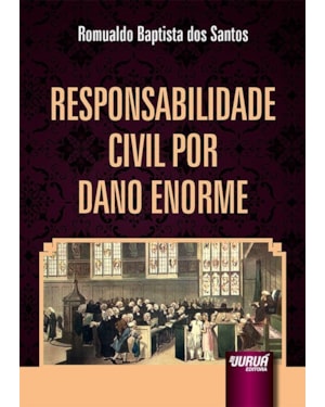 RESPONSABILIDADE CIVIL POR DANO ENORME