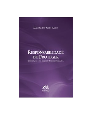 Responsabilidade de proteger dos estados e sua dimensão jurídico-normativa