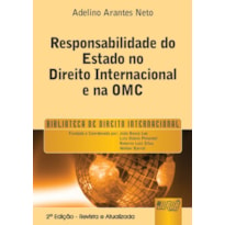 RESPONSABILIDADE DO ESTADO NO DIREITO INTERNACIONAL E NA OMC - PREFÁCIO DE LUIZ OLAVO BAPTISTA - BIBLIOTECA DE DIREITO INTERNACIONAL